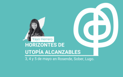 Horizontes de utopía alcanzables. Curso de transición ecosocial, con Yayo Herrero