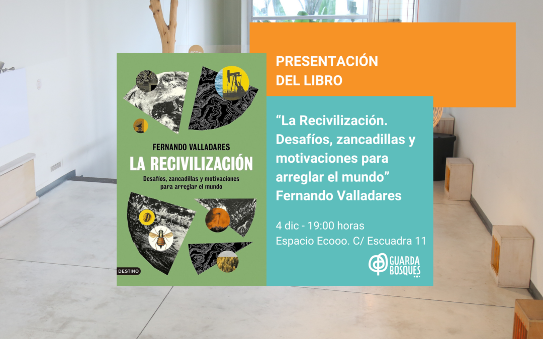 Presentación del libro «La Recivilizacion» de Fernando Valladares en Espacio Ecooo