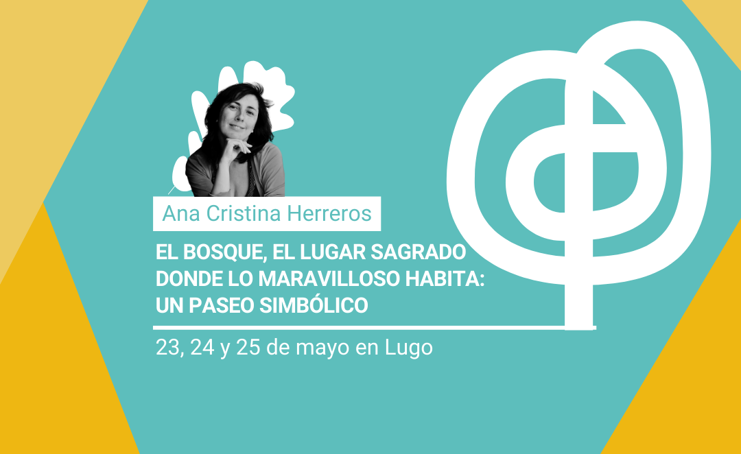 El bosque, el lugar sagrado donde lo maravilloso habita con Ana Cristina Herreros