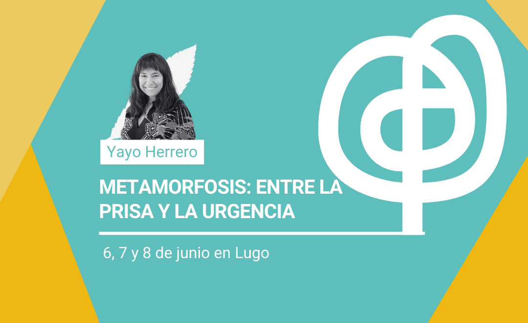 Metamorfosis: entre la prisa y la urgencia con Yayo Herrero