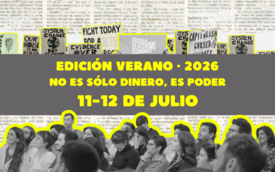 Escuela de Activismo Económico · Edición Verano: “No es sólo dinero, es poder”
